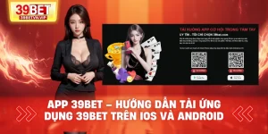 Hướng dẫn tải app 39BET cho iOS và Android 2026