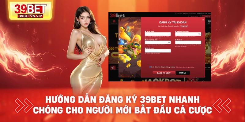 huong-dan-dang-ky-39bet-nhanh-chong-cho-nguoi-moi-bat-dau-ca-cuoc